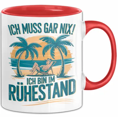 Produktbild von Rentner Pensionär Sarkasmus Tasse Geschenk Lustige Geschenkidee Spruch Ich Muss Gar Nix! Ich Bin Im Ruhestand (Rot)