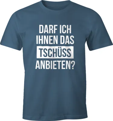 Produktbild von Herren T-Shirt Darf ich Ihnen das Tschüss anbieten Fun-Shirt Spruch-Shirt Moonworks® denim S