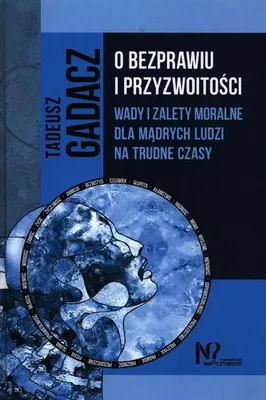 Image de ISBN O bezprawiu i przyzwoitości Wady i zalety moralne dla mądrych ludzi na trudne czasach, Polski, Twarda okładka, 464 strona(y)