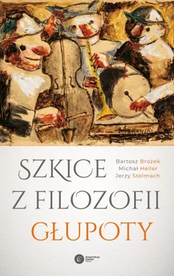 Produktbild von Skizzen zur Philosophie der Dummheit – Bartosz Brożek, Michał Heller, Jerzy Stelmach