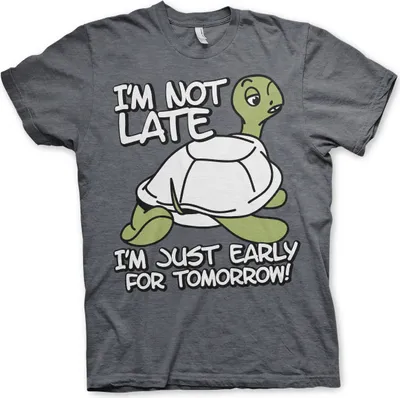 Produktbild von I'm Not Late, I'm Early For Tomorrow T-Shirt - X-Large - Dark-Heather