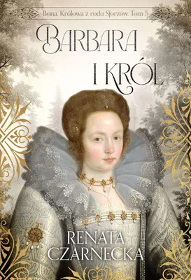 Immagine prodotto di Bona. Regina della Casa Sforzesca. Volume 5 Barbara e il re