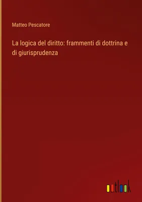 Produktbild von La logica del diritto: frammenti di dottrina e di giurisprudenza