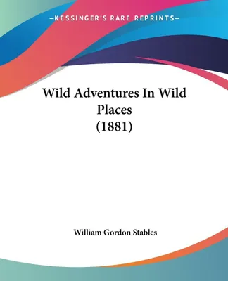 Produktbild von Wild Adventures In Wild Places (1881)
