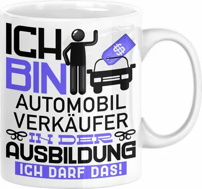 Produktbild von Automobilverkäufer Ausbildung Tasse Geschenk Ich Bin Automobilverkäufer In Der Ausbildung Ich Darf Das Geschenkidee Spruch (Weiß)