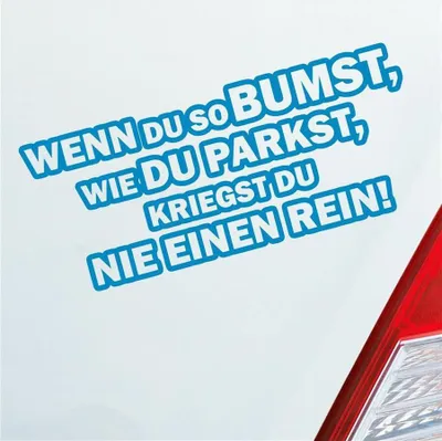 Produktbild von Auto Aufkleber Wenn du so bumst, wie du parkst, kriegst du nie einen rein! 18x8 cm Hellblau Sticker Heckscheibenaufkleber
