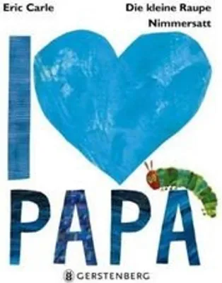 Produktbild von Die kleine Raupe Nimmersatt - I love Papa