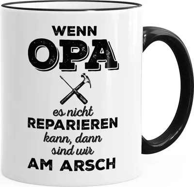 Produktbild von Spruch-Tasse Wenn Opa es nicht reparieren kann dann sind wir am Arsch Kaffee-Tasse Teetasse Keramiktasse MoonWorks® schwarz unisize