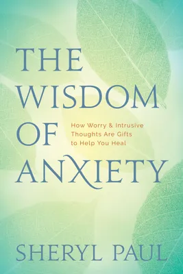 Produktbild von The Wisdom of Anxiety: Buch für den Umgang mit aufdringlichen Gedanken und Selbsterkenntnis