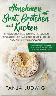 Produktbild von Abnehmen mit Brot, Brötchen und Kuchen