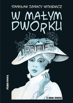 Obrázek produktu pro W małym dworku - dramat Stanisława Ignacego Witkiewicza
