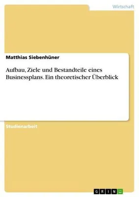 Produktbild von Aufbau, Ziele und Bestandteile eines Businessplans. Ein theoretischer Überblick