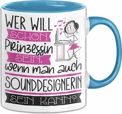 Produktbild von Sounddesignerin Tasse Geschenk Spruch Wer Will Schon Prinzessin Sein Wenn Man Auch Sounddesignerin Sein Kann (Blau)