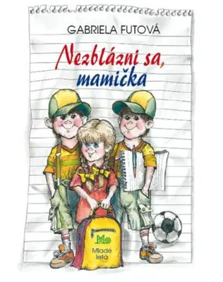 Image de Nezblázni sa, mamička | Gabriela Futová