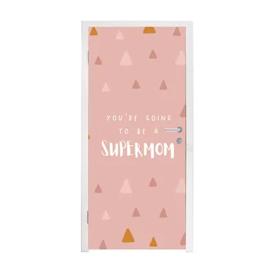 Obrázek produktu pro MuchoWow® Plakát na dveře - Citáty - Maminka - Budeš supermáma - Přísloví - 235x90 cm - Samolepicí fólie na dveře