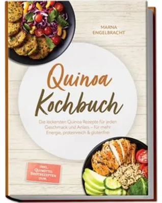 Produktbild von Quinoa Kochbuch: Die leckersten Quinoa Rezepte für jeden Geschmack und Anlass - für mehr Energie, proteinreich & glutenfrei - inkl. Quinotto, Brotrezepten uvm.