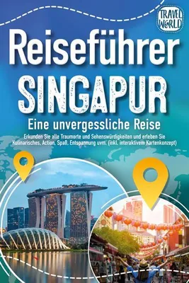 Obrázek produktu pro Cestovní průvodce Singapur - nezapomenutelná cesta: Vydejte se na cestu do Singapuru: prozkoumejte všechna vysněná místa a památky a zažijte kulinářské speciality, akci, zábavu, odpočinek a mnoho dalšího. (včetně interaktivní mapy)