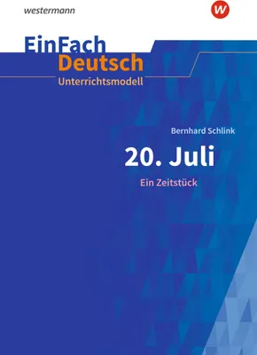 Produktbild von 20. Juli. Ein Zeitstück. EinFach Deutsch Unterrichtsmodelle