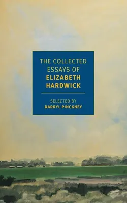 Produktbild von The Collected Essays of Elizabeth Hardwick