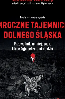 Obrázek produktu pro Mroczne tajemnice Dolnego Śląska. Przewodnik po miejscach, które żyją sekretami do dziś