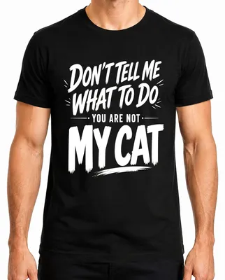 Imagen del producto de Camiseta para hombre, color , talla L. Diseño: "No me digas qué hacer, no soy tu gato". (Estilo sarcástico)