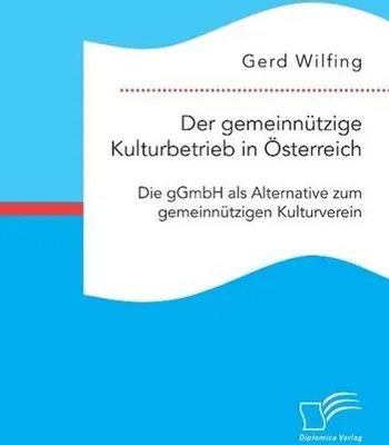 Immagine prodotto di Der gemeinnützige Kulturbetrieb in Österreich: Die gGmbH als Alternative zum gemeinnützigen Kulturverein