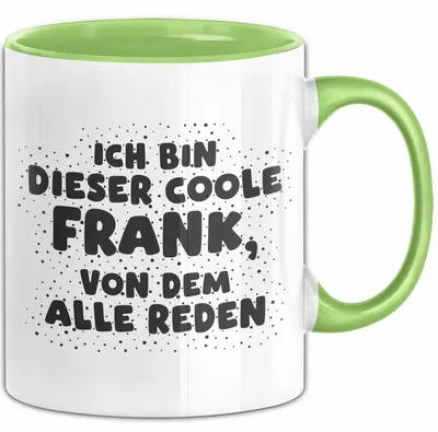 Produktbild von Frank Tasse Ich Bin Dieser Coole Frank, Von Dem Alle Reden Geschenk (Grün)