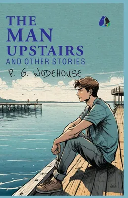 Produktbild von The Man Upstairs and Other Stories - (PAPERBACK)