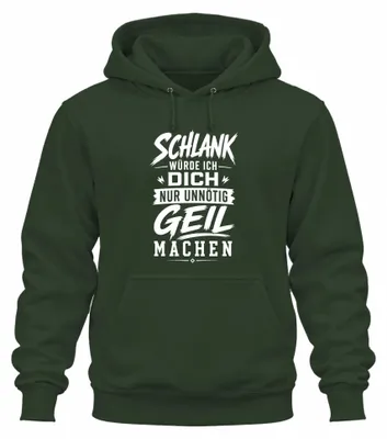 Produktbild von Schlank würde ich dich nur unnötig Statement Sarkasmus Hoodie Kapuzenpullover, Flaschengrün, XL