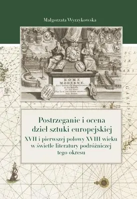 Image de Postrzeganie i ocena dzieł sztuki europejskiej w diariuszach podróżnych