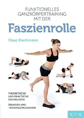 Produktbild von Funktionelles Ganzkörpertraining mit der Faszienrolle