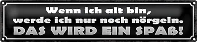Produktbild von Blechschild Spruch 46x10cm wenn ich alt bin werde nörgeln Dekoration