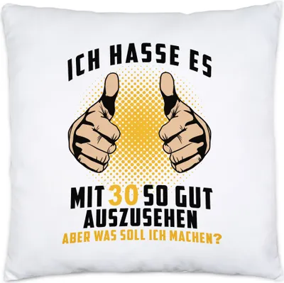 Produktbild von Ich Hasse Es Mit 30 So Gut Auszusehen Kissen Inkl Füllung Geburtstagsgeschenk 30 Jahre