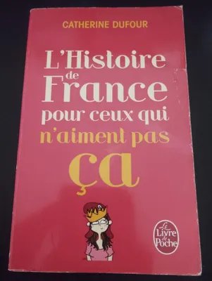 Image de L'Histoire de France Pour Ceux Qui N'Aiment Pas CA (Le Livre De Poche)