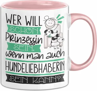 Produktbild von Hundeliebhaberin Tasse Geschenk Spruch Wer Will Schon Prinzessin Sein Wenn Man Auch Hundeliebhaberin Sein Kann (Rosa)
