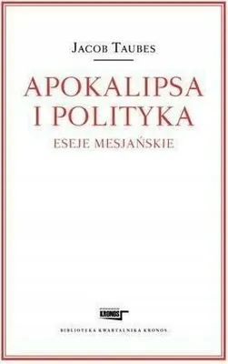 Zdjęcie produktu dla Apokalipsa i polityka. Eseje mesjańskie Taubes