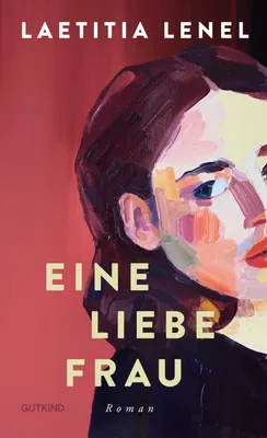 Buchcover von 'Eine liebe Frau' - Gebundene Ausgabe von Laetitia Lenel