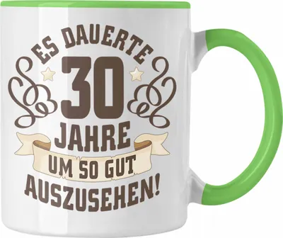 Produktbild von Trendation - 30. Geburtstag Tasse Frau Mann Geschenk 30er Geschenkidee 30 Mutter Vater Lustiger Spruch Es Dauerte 30 Jahre (Grün)