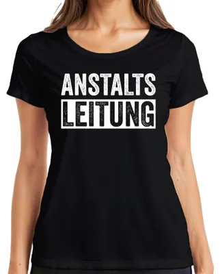 Produktbild von Anstaltsleitung Lustiger Spruch Sarkasmus Ironie Bürohumor Witzig Damen T-Shirt, Schwarz, XL