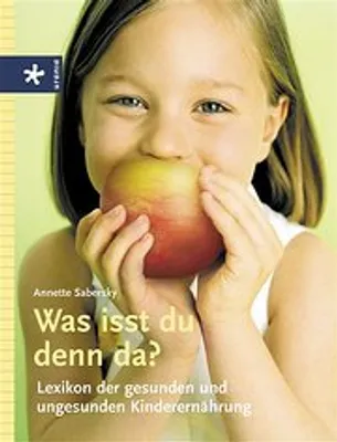 Produktbild von Was isst du denn da?: Lexikon der gesunden und ungesunden Kinderernährung