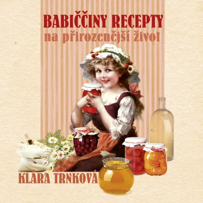 Obrázek produktu pro Babiččiny recepty na přirozenější život (Trnková Klára)