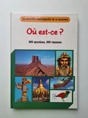 Image de Ou est-ce? La nouvelle encyclopédie de la jeunesse, 300 questions 300 réponses