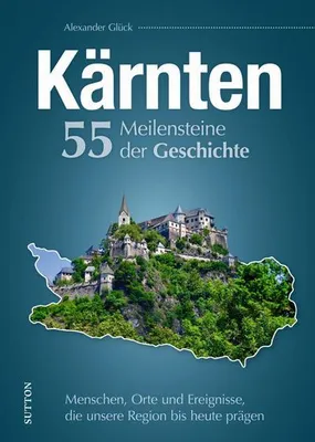 Obrázok produktu pre Kärnten. 55 Meilensteine der Geschichte