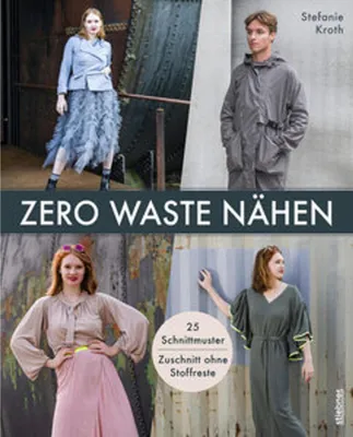 Produktbild von Zero Waste Nähen. 25 Schnittmuster - Zuschnitt ohne Stoffreste