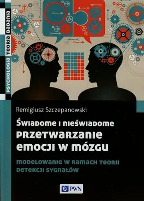 Immagine prodotto di Świadome i nieświadome przetwarzanie emocji w mózgu - Remigiusz Szczepanowski (Psychologie auf Polnisch)