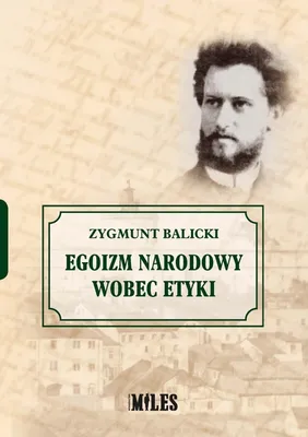 Zdjęcie produktu dla Egoizm narodowy wobec etyki - Zygmunt Balicki
