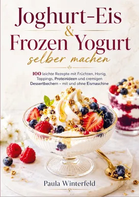 Produktbild von Joghurt-Eis & Frozen Yogurt selber machen