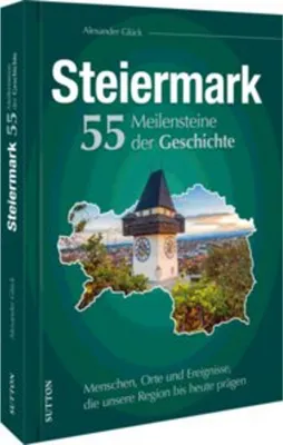 Image de Die Steiermark. 55 Meilensteine der Geschichte
