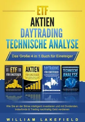 Immagine prodotto di ETF - AKTIEN - DAYTRADING - TECHNISCHE ANALYSE - Das Große 4 in 1 Buch für Einsteiger: Wie Sie an der Börse intelligent investieren und mit Dividenden, Indexfonds & Trading nachhaltig Geld verdienen