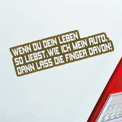 Produktbild von Auto Aufkleber Wenn du dein Leben so liebst wie ich mein Auto, dann lass die Finger davon! 15x5 cm Gold Sticker Heckscheibenaufkleber